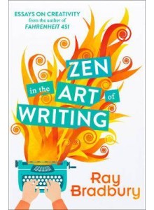 Ray Bradbury | Zen in the Art of Writing